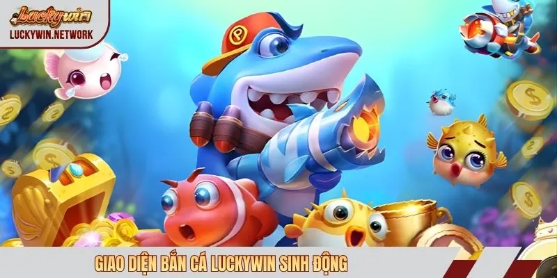 Giao diện bắn cá Luckywin sinh động