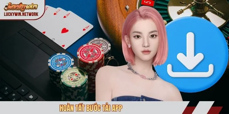 Hoàn tất bước tải app