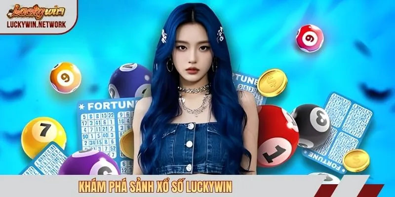 Khám phá sảnh xổ số Luckywin 