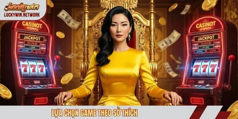 Lựa chọn game theo sở thích