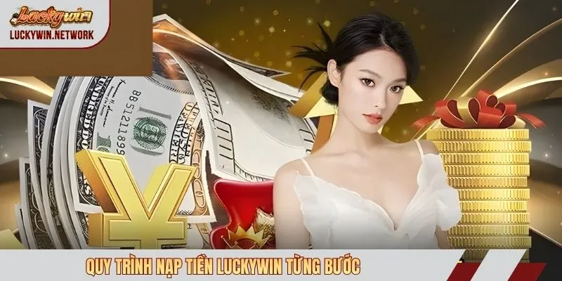 Quy trình nạp tiền Luckywin từng bước
