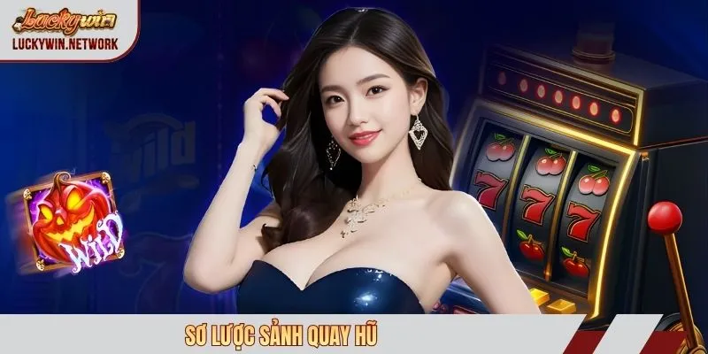 Sơ lược sảnh quay hũ