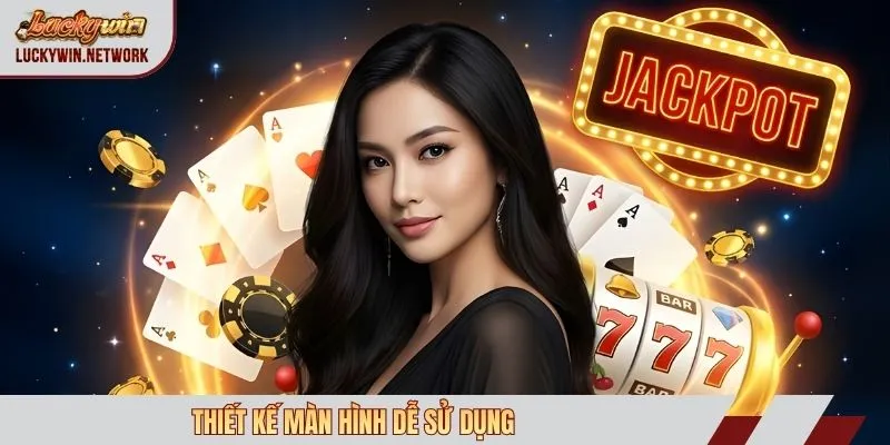 Thiết kế màn hình dễ sử dụng