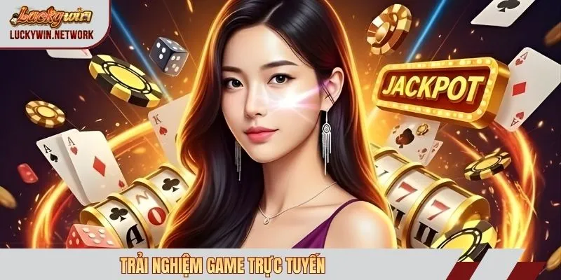 Trải nghiệm game trực tuyến