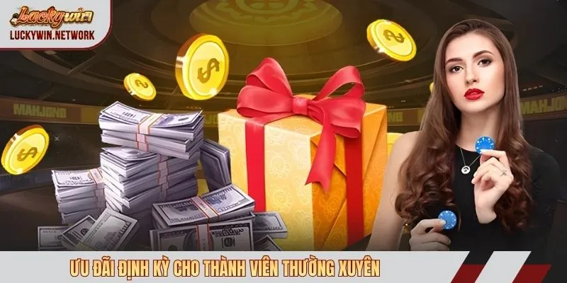 Ưu đãi định kỳ cho thành viên thường xuyên