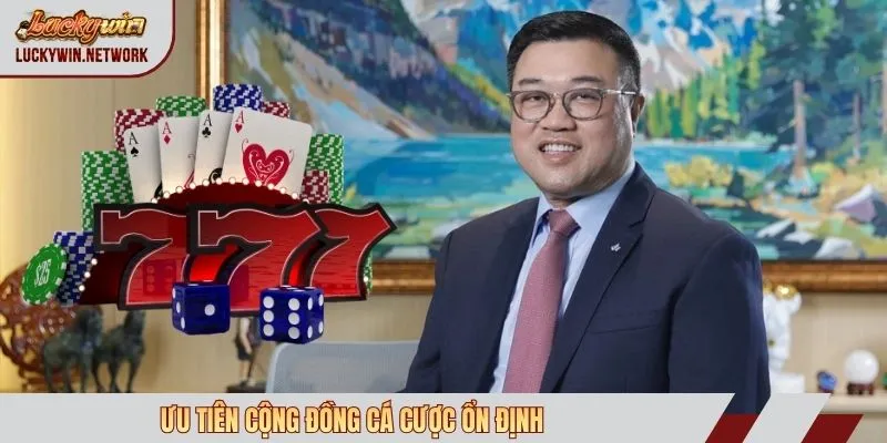 Ưu tiên cộng đồng cá cược ổn định