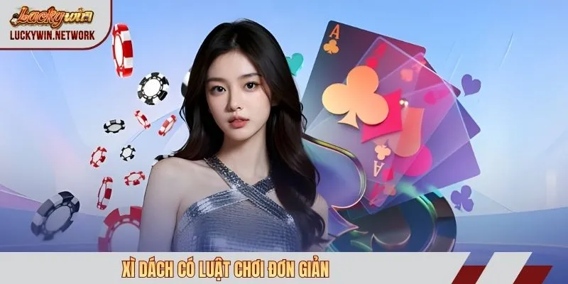 Xì dách có luật chơi đơn giản